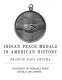 Indian peace medals in American history /