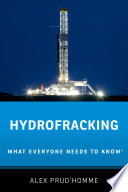 Hydrofracking : what everyone needs to know® /