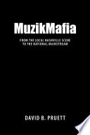 MuzikMafia : from the local Nashville scene to the national mainstream /