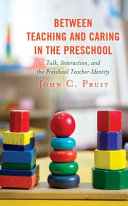 Between teaching and caring in the preschool : talk, interaction, and the preschool teacher identity /