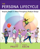 The persona lifecycle : keeping people in mind throughout product design /