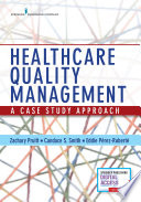 Healthcare quality management : a case study approach /