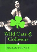 Wild cats & colleens : a novel /