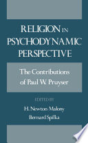 Religion in psychodynamic perspective : the contributions of Paul W. Pruyser /