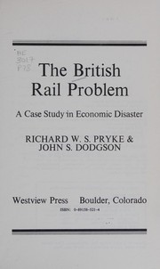 The British Rail problem : a case study in economic disaster /