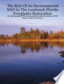 The role of an environmental NGO in the landmark Florida Everglades restoration : an ethnography of environmental conflict resolution with many twists and turns /