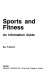 Sports and fitness : an information guide /