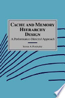 Cache and memory hierarchy design : a performance-directed approach /