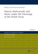 Marcin Mielczewski and music under the patronage of the Polish Vasas /
