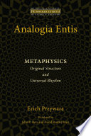 Analogia entis : metaphysics : original structure and universal rhythm /