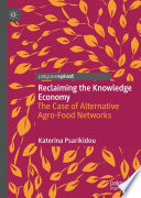 Reclaiming the knowledge economy : the case of alternative agro-food networks /