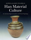 Han material culture : an archaeological analysis and vessel typology /