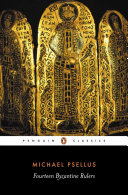 Fourteen Byzantine rulers : the 'Chronographia' of Michael Psellus /