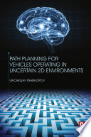 Path planning for vehicles operating in uncertain 2D environments /