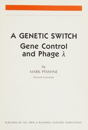 A genetic switch : gene control and phage [lambda] /