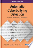 Automatic cyberbullying detection : emerging research and opportunities /