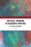 Critical thinking in academic writing : a cultural approach /