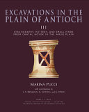 Excavations in the plain of Antioch. Stratigraphy, pottery, and small finds from Chatal Höyük in the Amuq plain /