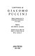 Letters of Giacomo Puccini, mainly connected with the composition and production of his operas /