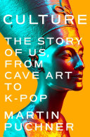Culture : the story of us, from cave art to K-pop /