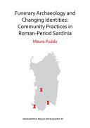 Funerary archaeology and changing identities : community practices in Roman-period Sardinia /