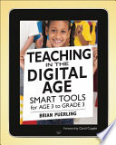 Teaching in the digital age : smart tools for age 3 to grade 3 /