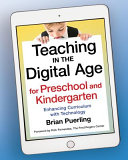 Teaching in the digital age for preschool and kindergarten : enhancing curriculum with technology /