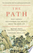 The path : what Chinese philosophers can teach us about the good life /