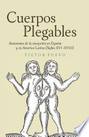 Cuerpos plegables : anatomías de la excepción en España y en América Latina (siglos XVI-XVIII) /