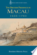The British presence in Macau, 1635-1793 /