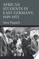 African students in East Germany, 1949-1975 /