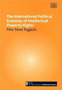 The international political economy of intellectual property rights /