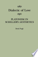 Dialectic of love : Platonism in Schiller's aesthetics /