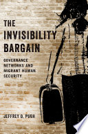 The invisibility bargain : governance networks and migrant human security /