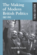 The making of modern British politics, 1867-1945 /