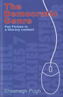 The democratic genre : fan fiction in a literary context /