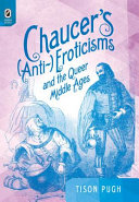Chaucer's (anti-) eroticisms and the queer Middle Ages /