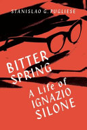 Bitter spring : a life of Ignazio Silone /