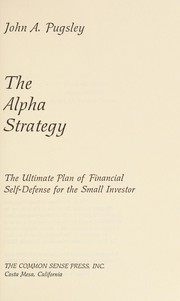 The alpha strategy : the ultimate plan of financial self-defense for the small investor /