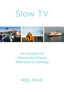 Slow TV : an analysis of minute-by-minute television in Norway /