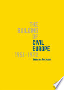 The Building of Civil Europe 1951-1972 /