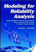 Modeling for reliability analysis : Markov modeling for reliability, maintainability, safety, and supportability analyses of complex computer systems /