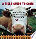 A field guide to cows : how to identify and appreciate America's 52 breeds /