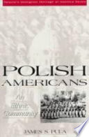 Polish Americans : an ethnic community /