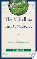 The Valtellina and UNESCO : making a global landscape /