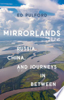 Mirrorlands : Russia, China, and journeys in between /