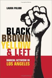 Black, brown, yellow, and left : radical activism in Los Angeles /