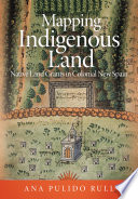 Mapping indigenous land : native land grants in colonial New Spain /