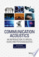 Communication acoustics : an introduction to speech, audio, and psychoacoustics /