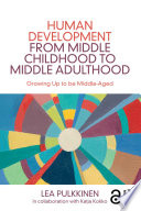 Human development from middle childhood to middle adulthood : growing up to be middle-aged /